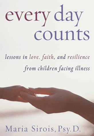 Every Day Counts: Lessons in Love, Faith, and Resilience from Children Facing Illness